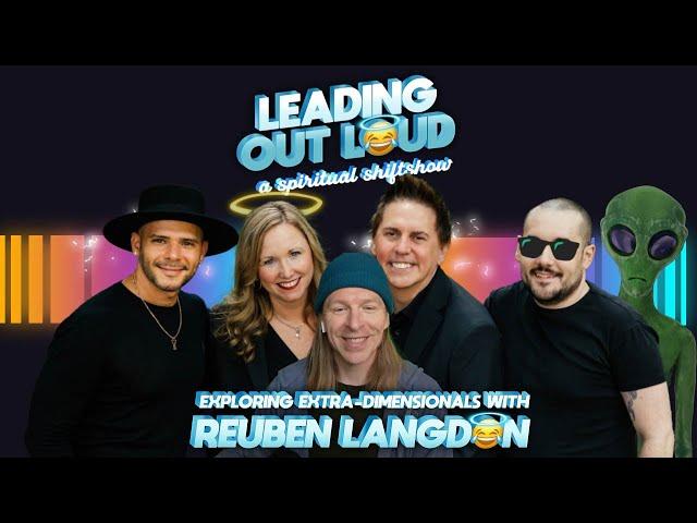 LOL: Leading Out Loud - Ep 10 | Exploring Extra Dimensionals with Reuben Langdon