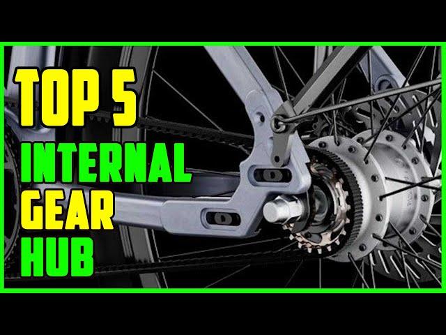 TOP 5 Best Internal Gear Hub 2023