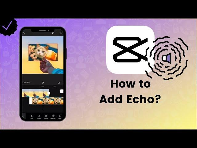 How to Add Echo Effect in CapCut? - CapCut Tips