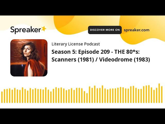 Season 5: Episode 209 - THE 80*s:  Scanners (1981) / Videodrome (1983)