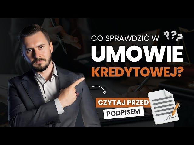 Umowa kredytowa: Czytaj zanim podpiszesz ! Na co należy zwrócić uwagę?