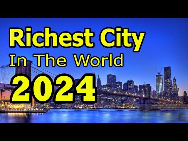 Here Are The Top 12 Richest Cities In The World (2024)