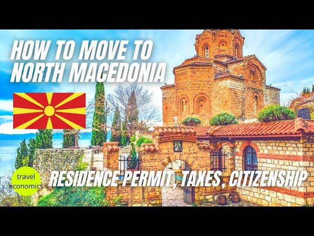 North Macedonia: How to Move There? (Residence Permits, Taxes, Citizenship)