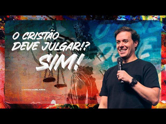 O CRISTÃO DEVE JULGAR!? SIM! - ANDRÉ VALADÃO