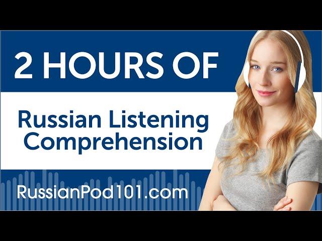 2 Hours of Russian Listening Comprehension