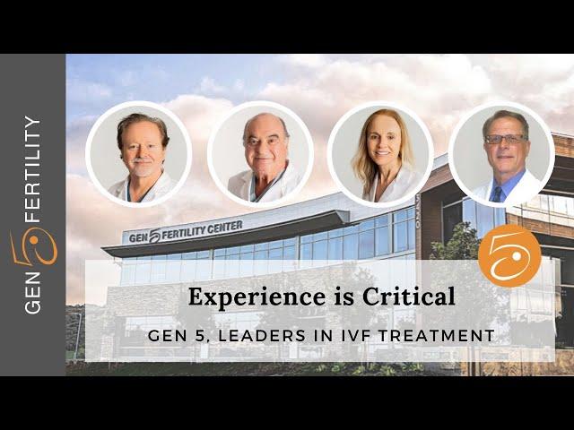 The Key To Success In IVF: Why Experience Matters | Gen 5 Fertility