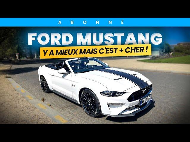 FORD MUSTANG : Y a MIEUX mais c'est PLUS CHER selon son propriétaire !