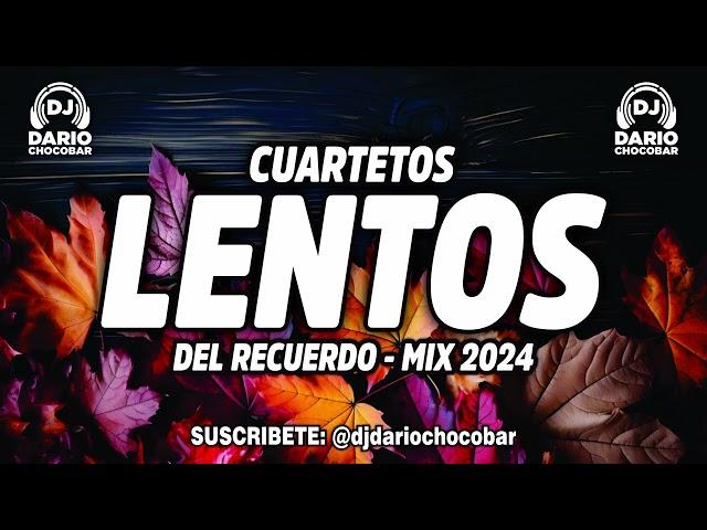 CUARTETOS LENTOS DEL RECUERDO - MIX 2024 - Dj Dario Chocobar  #gary #pelusa #sebastian