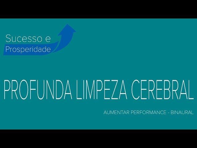 PROFUNDA LIMPEZA CEREBRAL | AUMENTAR PERFORMANCE | SOM BINAURAL