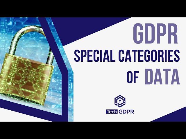 Understanding GDPR:  Special CATEGORIES of DATA