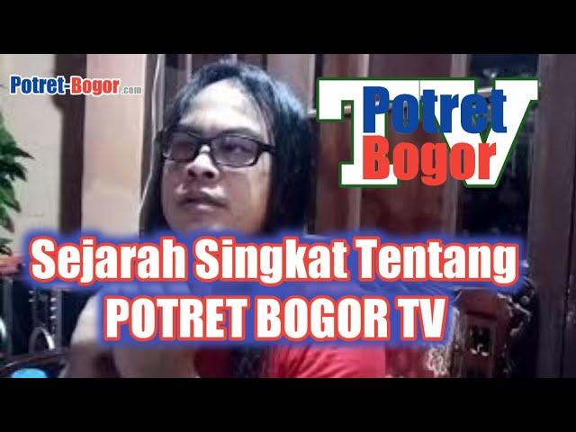 CERITA SINGKAT ASAL MUASAL POTRET BOGOR TV