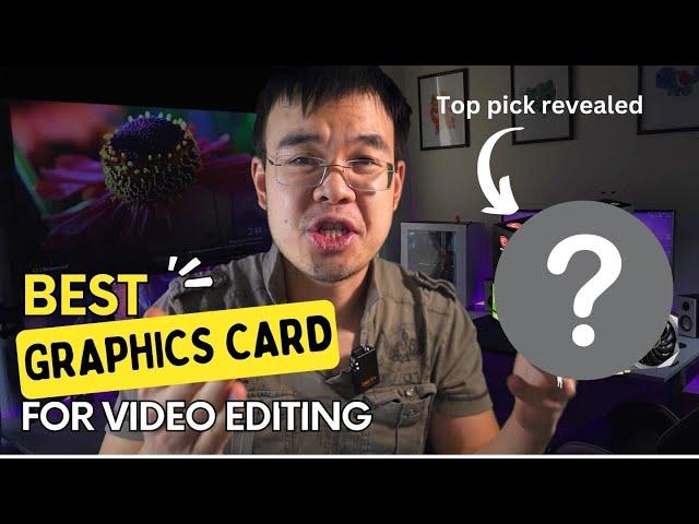 The BEST Graphics Cards for Video Editors in 2023 and Beyond! #1 Pick Revealed....