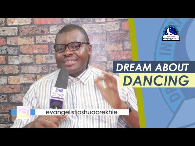 BIBLICAL MEANING OF DANCING IN A DREAM- Evangelist Joshua A - Z Dream Dictionary