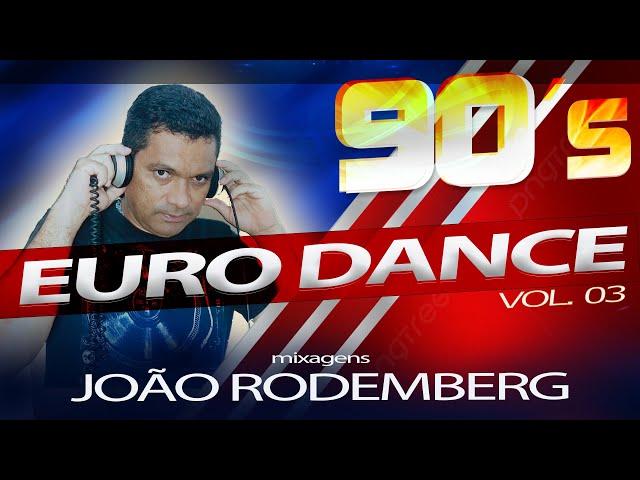 Set Mix Anos 90 Vol. 03 - Euro Dance  - Mixagens Joao Rodemberg