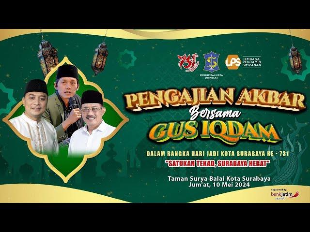 LIVE - PENGAJIAN AKBAR BERSAMA GUS IQDAM DALAM RANGKA HARI JADI KOTA SURABAYA KE-731