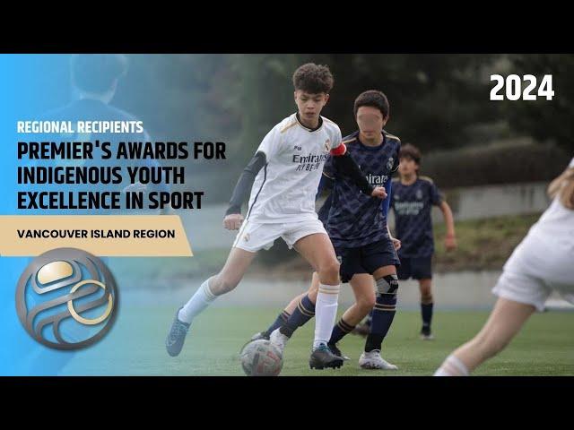 Vancouver Island Region: 2024 Premier's Awards for Indigenous Youth Excellence in Sport