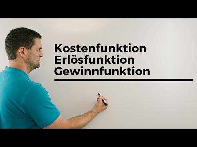 Kostenfunktion, Erlösfunktion, Gewinnfunktion, Beispiel 1, Wirtschaft | Mathe by Daniel Jung