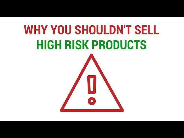 Why You SHOULDN'T Sell High Risk Products