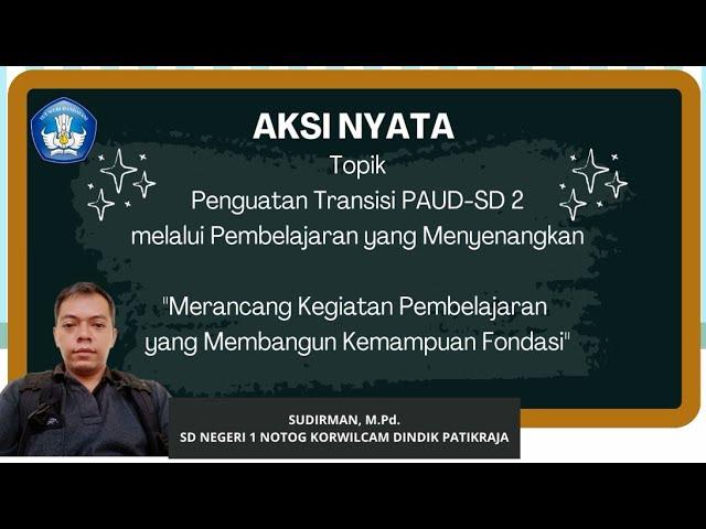 AKSI NYATA (disertai file) Merancang Kegiatan Pembelajaran yang Merangsang Kemampuan Pondasi