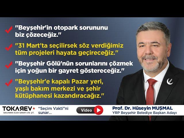 SEÇİM VAKTİ | YRP Beyşehir Belediye Başkan adayı Prof. Dr. Hüseyin Muşmal