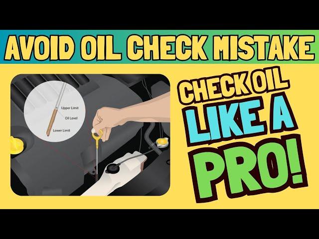 Avoid Oil Level Check Mistake That Could Cost You Your Engine!