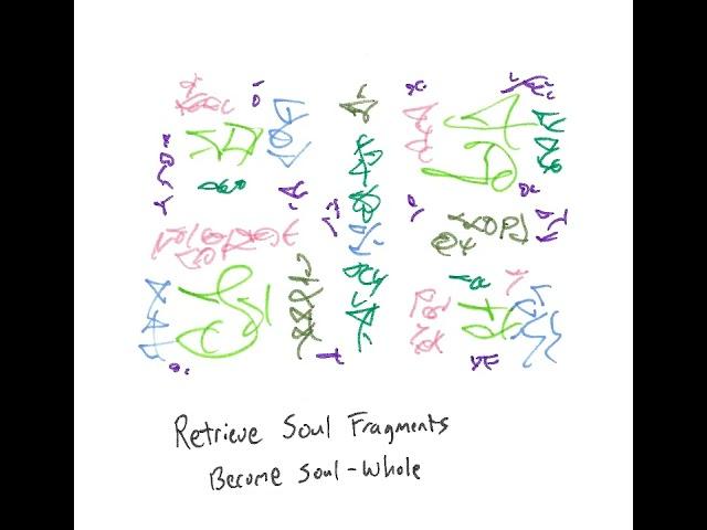 Light Language: Retrieve Soul Fragments/ Become Soul-Whole