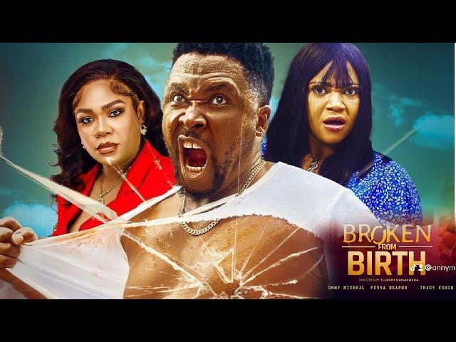 BROKEN FROM BIRTH  NEW MOVIE,ONNY MICHAEL,FESSA B OKAFOR,2024 LATEST NIGERIAN NOLLYWOOD MOVIE