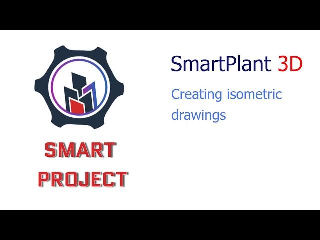 SmartPlant 3D - How to create isometric drawings