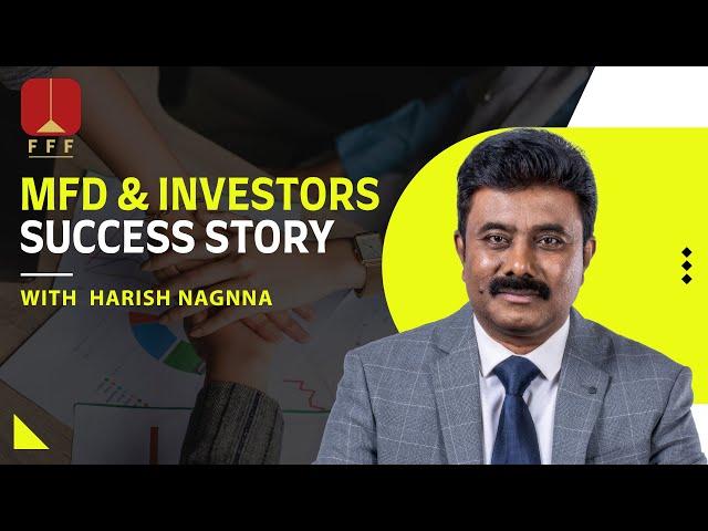 MFD& Investors Success Story - Harish Nagnna