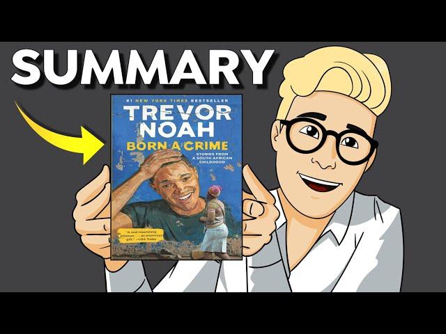 Born a Crime Summary (Animated) — Trevor Noah's Incredible Life Story Will Help You Make It Big