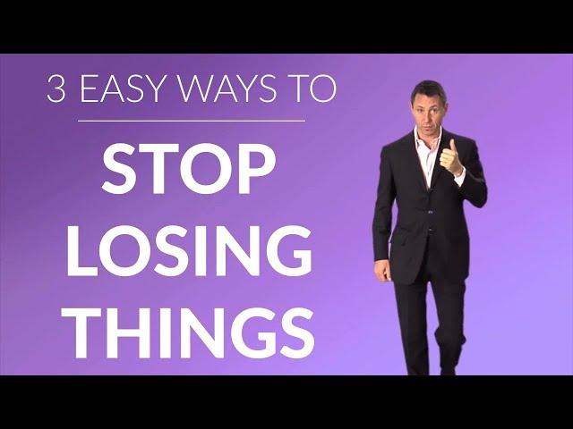 How to Stop Losing and Forgetting Things