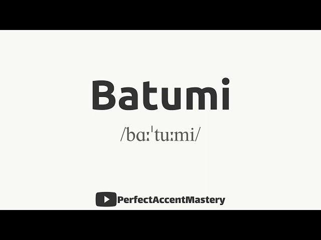 How to Pronounce BATUMI | City Name | IPL | Definition | Perfect Accent Mastery