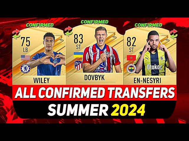 ALL CONFIRMED TRANSFERS NEWS SUMMER 2024!  ft. DOVBYK, EN-NESYRI, WILEY...etc