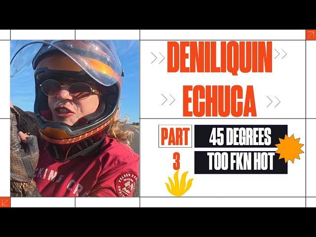 2024  PART 3 - DENILIQUIN - ECHUCA AND 45 DEGREE HOT DAY: ( FEMALE MOTORBIKE ADVENTURE )