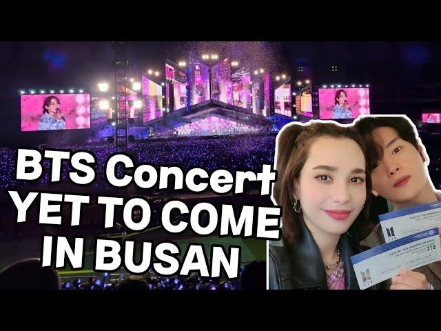 Come with to BTS Concert "Yet to come" in Busan/قد يكون هذا حفل بي تي اس الاخير؟ / افضل يوم بحياتي