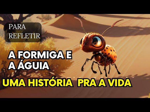 A FORMIGA E A ÁGUIA [Uma História Para Refletir] palavras de sabedoria para a vida! mensagem