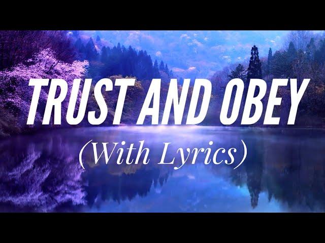 Trust and Obey (with lyrics) - The most BEAUTIFUL hymn!