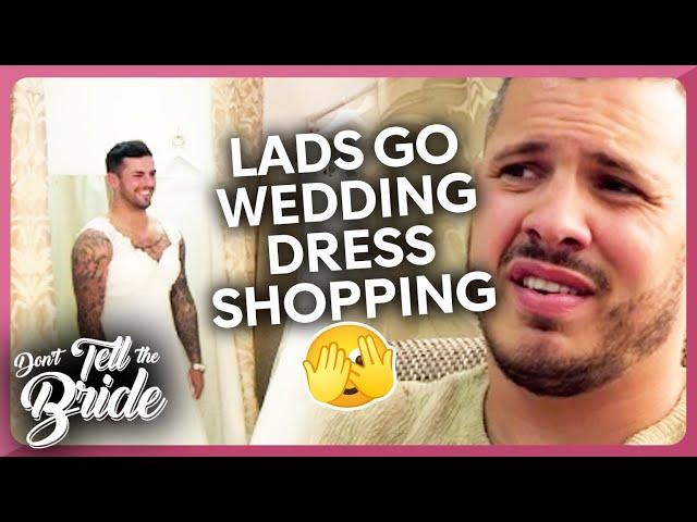 Wedding Dress shopping for lads! | Don't Tell the Bride