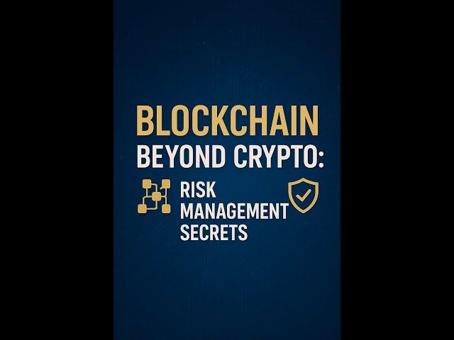 Blockchain Beyond Crypto: Risk Management Secrets