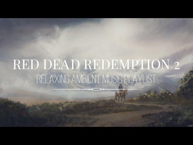 Red Dead Redemption 2 |  Relaxing ambient music compilation playlist