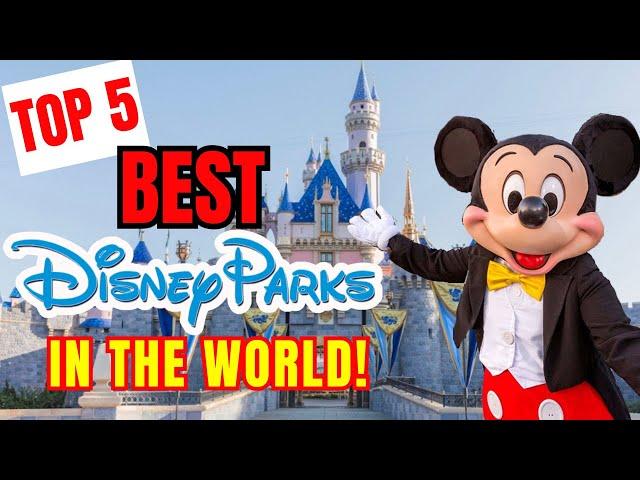 The Top 5 Disney Parks In The WORLD