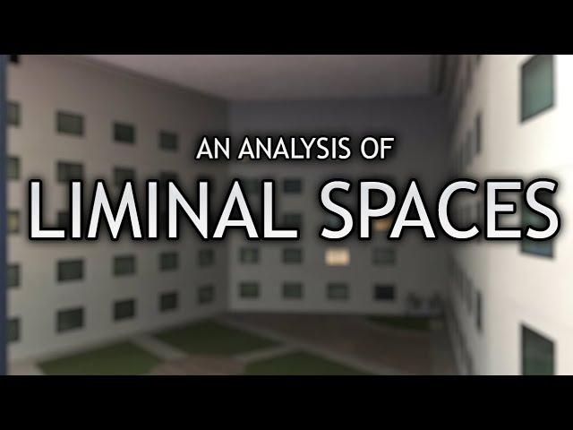 The Art of The In-Between: An Analysis of Liminal Spaces