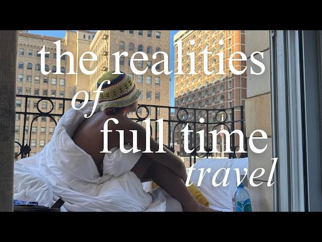 the realities of a full time travel lifestyle | digital nomad diaries