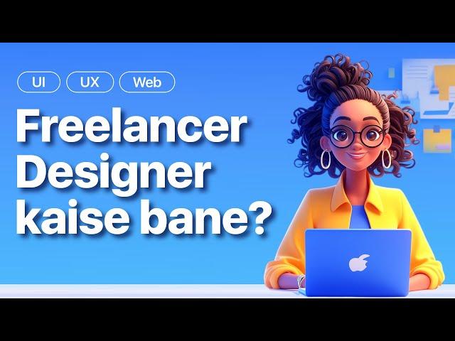 How to become Freelance UI, UX, Web Designer, Freelance UI Designer kaise bane, UI UX Design Career