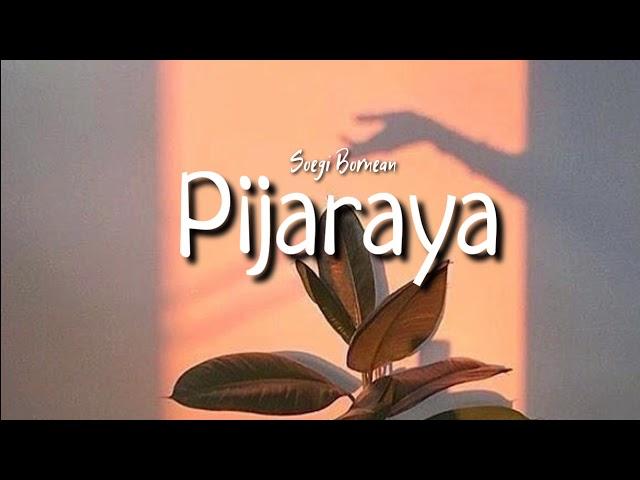 Soegi Bornean - Pijaraya (lyric)