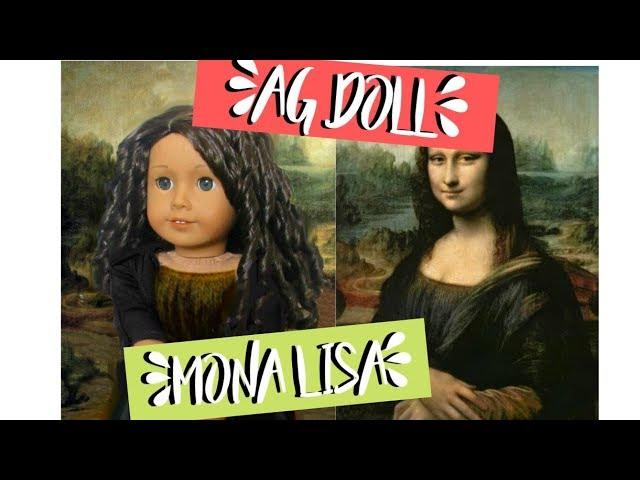 Recreating the Mona Lisa Using AG Dolls?!?!