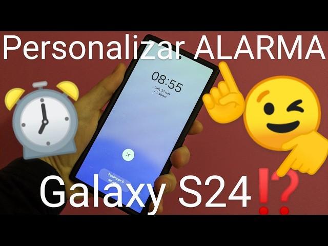 ⏰ Como PERSONALIZAR ALARMA en SAMSUNG GALAXY S24, S24+ o S24 ULTRA FÁCIL y RÁPIDO