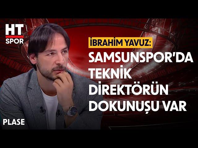 İbrahim Yavuz, Samsunspor'un Oyununu Değerlendirdi - Plase