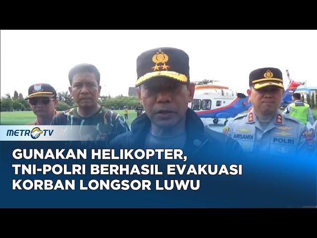 Gunakan Helikopter, TNI-Polri Berhasil Evakuasi Korban Longsor Luwu