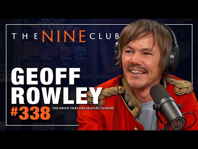 Geoff Rowley | The Nine Club - Episode 338